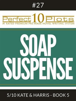 cover image of Perfect 10 Soap Suspense Plots #27-5 "KATE & HARRIS--BOOK 5"
